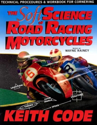 Soft Science of Roadracing Motorcycles: The Technical Procedures and Workbook for Roadracing Motorcycles