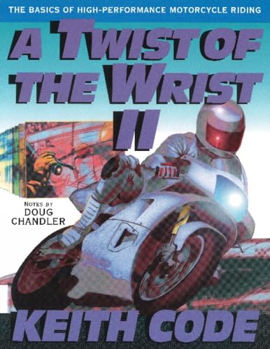 Twist of the Wrist Vol. II: The Basics of High Performance Motorcycle Riding