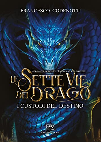 I custodi del destino. Le sette vie del drago (Fantasy) von Pav Edizioni