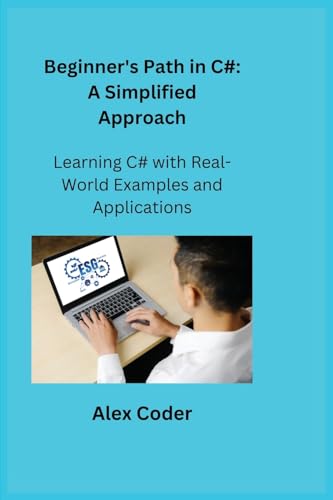 Beginner's Path in C: Learning C# with Real-World Examples and Applications von Charles M Dominquez