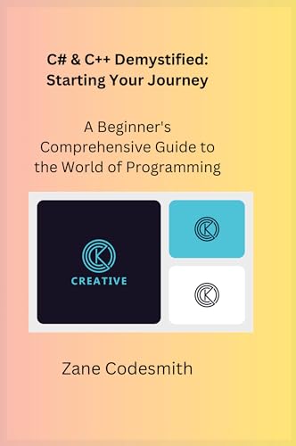 C# & C++ Demystified: A Beginner's Comprehensive Guide to the World of Programming C# & C++ Demystified: A Beginner's Comprehensive Guide to the World of Programming von Charles M Dominquez