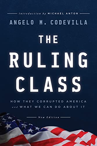 The Ruling Class: How They Corrupted America and What We Can Do About It