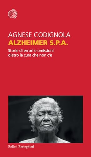 Alzheimer S.p.A. Storie di errori e omissioni dietro la cura che non c'è (Temi) von Bollati Boringhieri