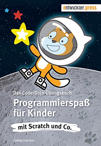 Programmierspaß für Kinder mit Scratch und Co. Das CoderDojo-Übungsbuch von entwickler.press