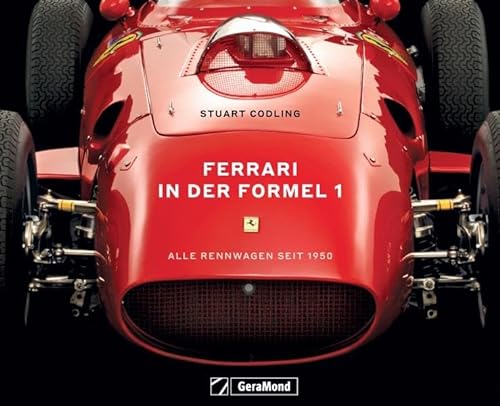 Rennsport – Ferrari in der Formel 1: Alle Rennwagen seit 1950 von GeraMond