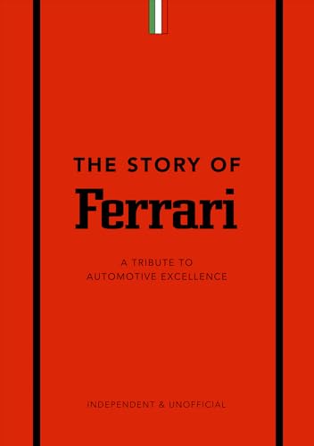The Story of Ferrari: A Tribute to Automotive Excellence (Little Book of Transportation) von Welbeck