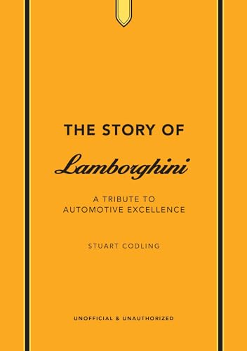 The Story of Lamborghini: A tribute to automotive excellence (The Story of Cars) von Welbeck