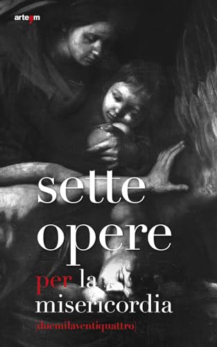 Sette opere per la misericordia (Arte contemporanea) von artem