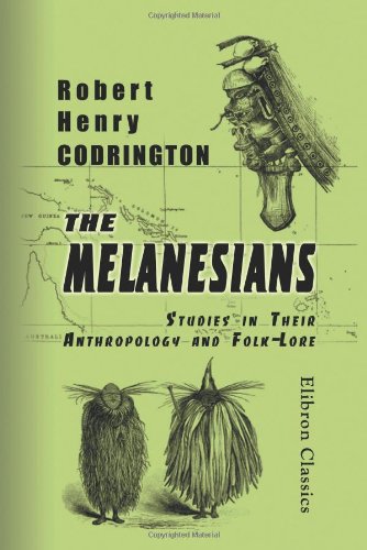 The Melanesians: Studies in Their Anthropology and Folk-Lore