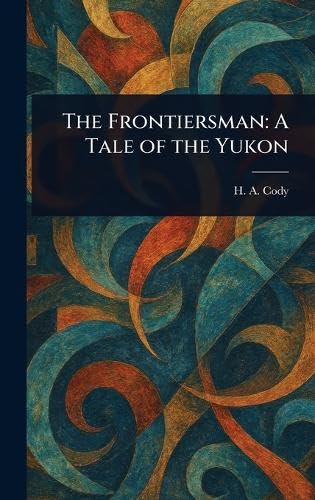 The Frontiersman: A Tale of the Yukon von Anson Street Press