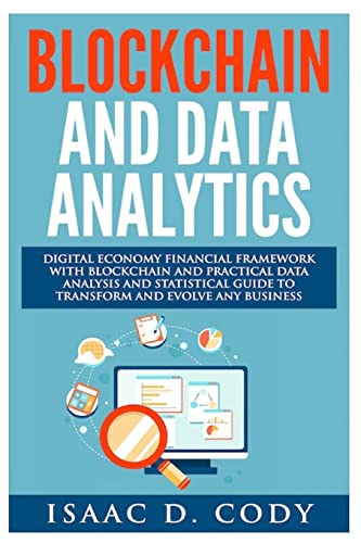 Blockchain Technology And Data Analytics. Digital Economy Financial Framework With Practical Data Analysis And Statistical Guide to Transform And ... (Hacking Freedom and Data Driven, Band 14)