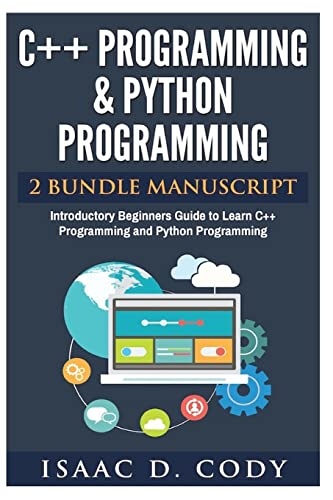 C++ and Python Programming 2 Bundle Manuscript Introductory Beginners Guide to Learn C++ Programming and Python Programming von Createspace Independent Publishing Platform