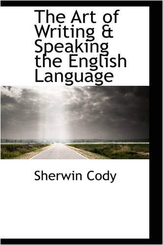 The Art of Writing & Speaking the English Language von Anson Street Press