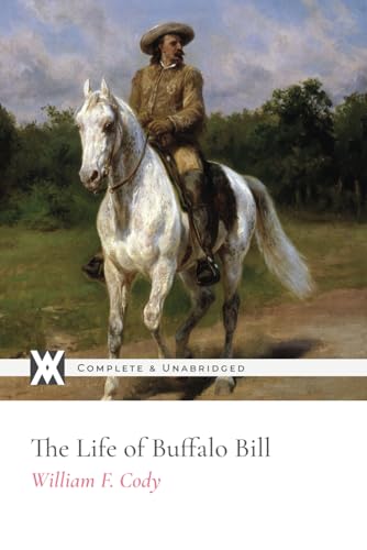 The Life of Buffalo Bill: With 82 Original Illustrations