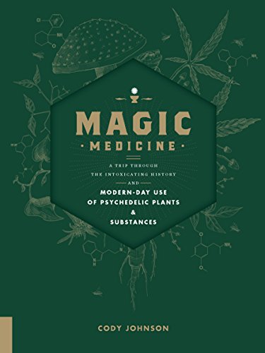 Magic Medicine: A Trip Through the Intoxicating History and Modern-Day Use of Psychedelic Plants and Substances von Fair Winds Press