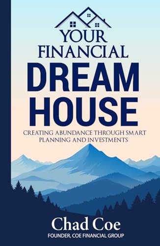 YOUR FINANCIAL DREAM HOUSE: CREATING AN ABUNDANT FUTURE THROUGH SMART PLANNING AND INVESTMENTS von Independently published