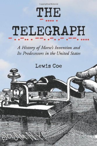 Telegraph: A History of Morse's Invention and Its Predecessors in the United States von McFarland