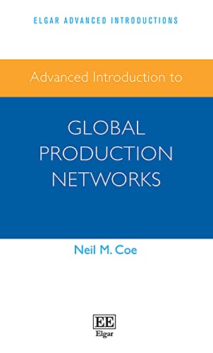 Advanced Introduction to Global Production Networks (Elgar Advanced Introductions)