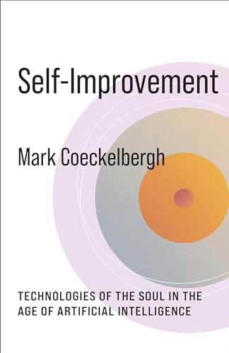 Self-Improvement: Technologies of the Soul in the Age of Artificial Intelligence (No Limits) von Columbia Univers. Press