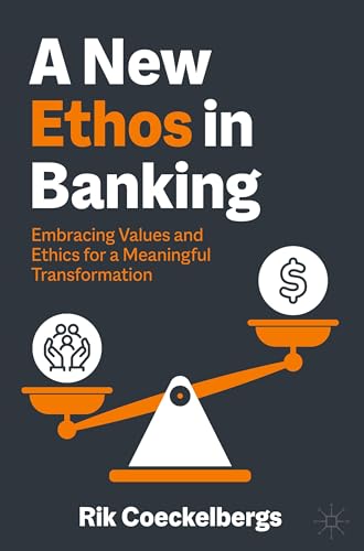A New Ethos in Banking: Embracing Values and Ethics for a Meaningful Transformation von Palgrave Macmillan