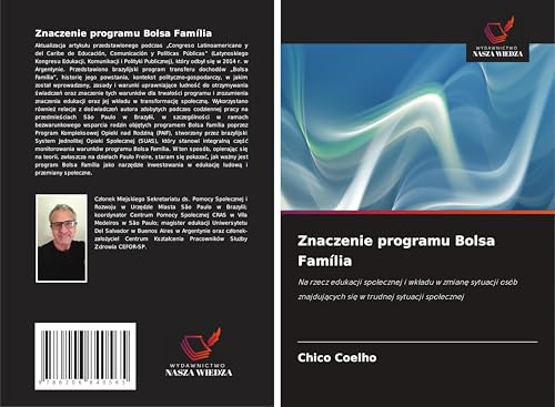 Znaczenie programu Bolsa Família: Na rzecz edukacji spo¿ecznej i wk¿adu w zmian¿ sytuacji osób znajduj¿cych si¿ w trudnej sytuacji spo¿ecznej von Wydawnictwo Nasza Wiedza