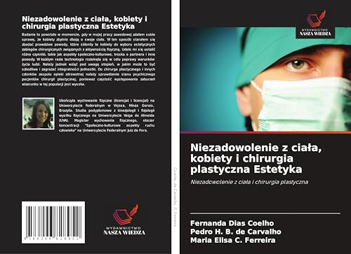 Niezadowolenie z cia¿a, kobiety i chirurgia plastyczna Estetyka: Niezadowolenie z cia¿a i chirurgia plastyczna von Wydawnictwo Nasza Wiedza