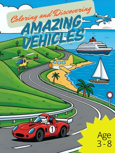 Coloring & Discovering: Amazing Vehicles: A Coloring Book Full of Fun Rides by Land, Sea and Air von Independently published