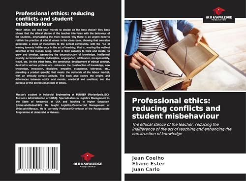 Professional ethics: reducing conflicts and student misbehaviour: The ethical stance of the teacher, reducing the indifference of the act of teaching and enhancing the construction of knowledge