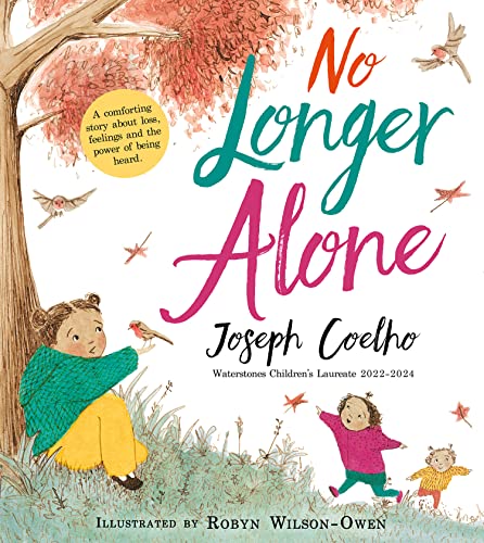 No Longer Alone: A stunning illustrated children’s book about empathy and big feelings from the 2022–2024 Waterstones Children’s Laureate No Longer Alone: A stunning illustrated children’s book about empathy and big feelings from the 2022–2024 Waterstones Children’s Laureate