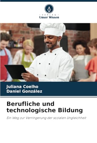 Berufliche und technologische Bildung: Ein Weg zur Verringerung der sozialen Ungleichheit von Verlag Unser Wissen
