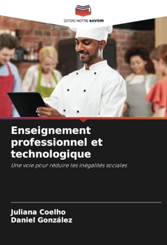 Enseignement professionnel et technologique: Une voie pour réduire les inégalités sociales von Editions Notre Savoir