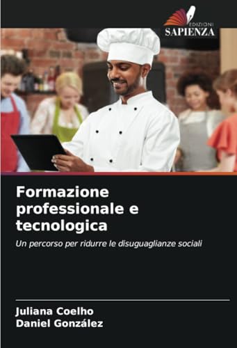 Formazione professionale e tecnologica: Un percorso per ridurre le disuguaglianze sociali von Edizioni Sapienza