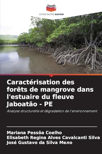 Caractérisation des forêts de mangrove dans l'estuaire du fleuve Jaboatão - PE: Analyse structurelle et dégradation de l'environnement