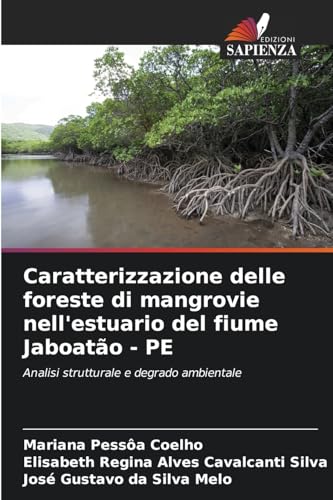 Caratterizzazione delle foreste di mangrovie nell'estuario del fiume Jaboatão - PE: Analisi strutturale e degrado ambientale
