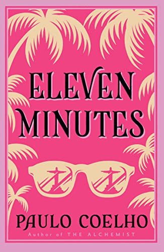 ELEVEN MINUTES: The essential self-discovery and personal growth book from the author of 'The Alchemist' ELEVEN MINUTES: The essential self-discovery and personal growth book from the author of 'The Alchemist'