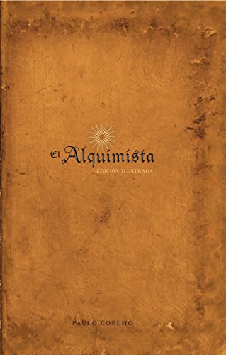 El Alquimista: Edicion Illustrada: Edicion Illustrada El Alquimista: Edicion Illustrada: Edicion Illustrada