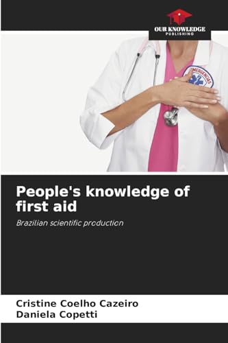 People's knowledge of first aid: Brazilian scientific production von Our Knowledge Publishing
