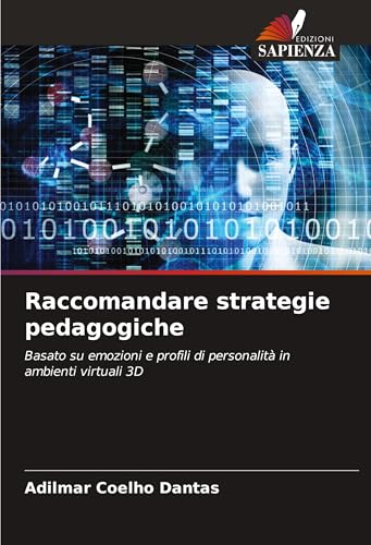 Raccomandare strategie pedagogiche: Basato su emozioni e profili di personalità in ambienti virtuali 3D von Edizioni Sapienza