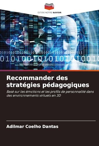 Recommander des stratégies pédagogiques: Basé sur les émotions et les profils de personnalité dans des environnements virtuels en 3D von Editions Notre Savoir