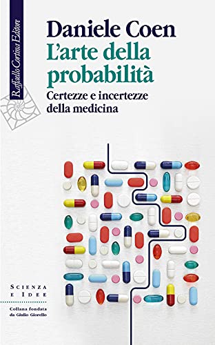 L'arte della probabilità. Certezze e incertezze della medicina (Scienza e idee, Band 330) von Cortina Raffaello