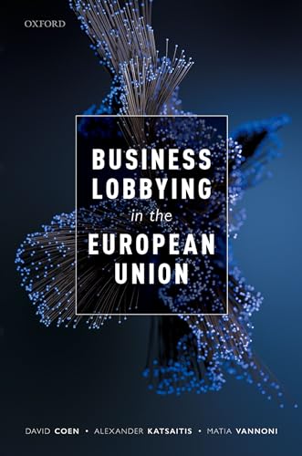 Business Lobbying in the European Union von Oxford University Press
