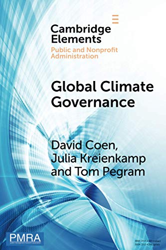 Global Climate Governance (Cambridge Elements: Elements in Public and Nonprofit Administration)