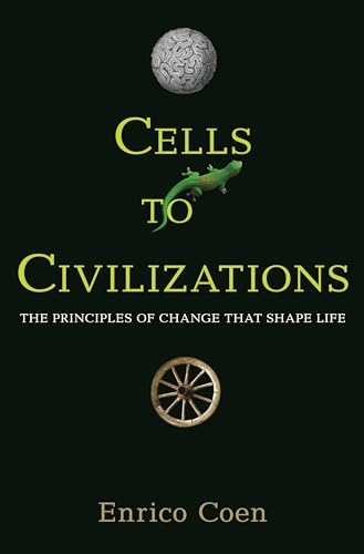 Cells to Civilizations: The Principles of Change That Shape Life von Princeton University Press