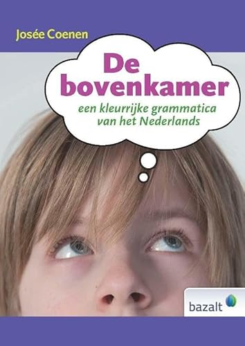 De bovenkamer: een kleurrijke grammatica van het Nederlands von Bazalt Educatieve Uitgaven