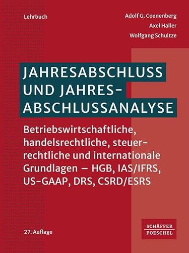 Jahresabschluss und Jahresabschlussanalyse: Betriebswirtschaftliche, handelsrechtliche, steuerrechtliche und internationale Grundlagen - HGB, IAS/IFRS, US-GAAP, DRS, CSRD/ESRS Jahresabschluss und Jahresabschlussanalyse: Betriebswirtschaftliche, handelsrechtliche, steuerrechtliche und internationale Grundlagen - HGB, IAS/IFRS, US-GAAP, DRS, CSRD/ESRS von Schffer-Poeschel Verlag