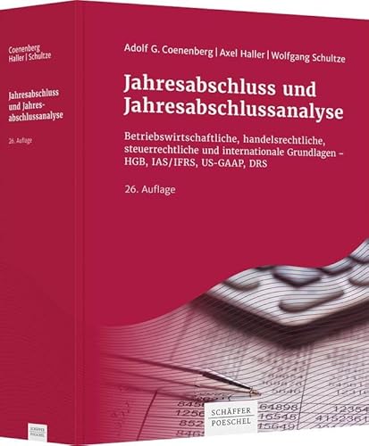 Jahresabschluss und Jahresabschlussanalyse: Betriebswirtschaftliche, handelsrechtliche, steuerrechtliche und internationale Grundlagen - HGB, IAS/IFRS, US-GAAP, DRS von Schäffer-Poeschel Verlag