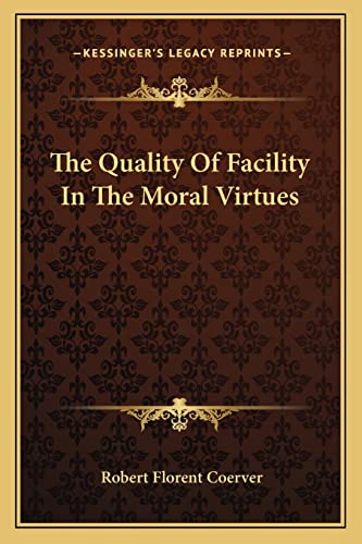 The Quality Of Facility In The Moral Virtues The Quality Of Facility In The Moral Virtues