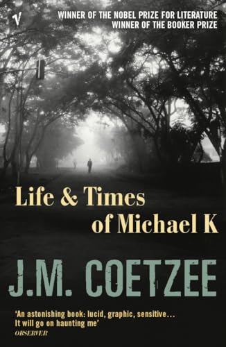 Life and Times of Michael K: Winner of the Booker Prize 1983