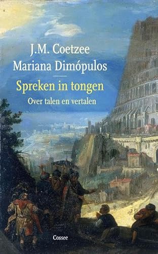 Spreken in tongen: Over talen en vertalen Spreken in tongen: Over talen en vertalen von Uitgeverij Cossee