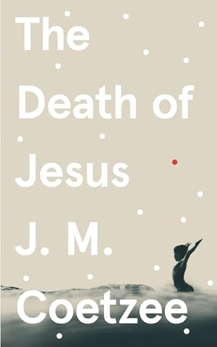 The Death of Jesus: J.M. Coetzee (Jesus Trilogy, 3) von Harvill Secker